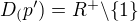 $D_(p')= R^+\backslash{\{1\}}$