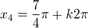 $x_{4}=\frac{7}{4}\pi+k2\pi$