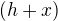 $(h+x)$