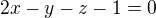 $2x-y-z-1=0$