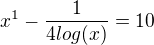 $x^1-\frac{1}{4log(x)} = 10$