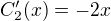 $C'_2(x) = -2x$
