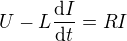 $U-L\frac{\mathrm{d} I}{\mathrm{d} t}=RI$