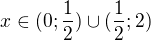 $x\in(0;\frac12)\cup(\frac12;2)$