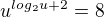 $u^{log_{2}u+2} = 8$