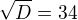 $\sqrt D= 34$