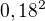 $0,18^2$