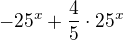 $-25^x+\frac{4}{5}\cdot 25^x$