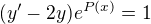 kopírovat do textarea $(y'-2y)e^{P(x)}=1$