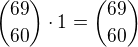 ${69 \choose 60} \cdot 1 = {69 \choose 60}$