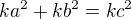 $ka^{2}+kb^{2}=kc^{2}$