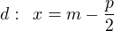 $d: \enspace x=m-\frac{p}{2}$