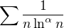 $\sum \frac{1}{n\ln^{\alpha}n}$