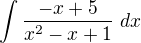 $\int \frac{-x+5}{x^2-x+1}\ dx$
