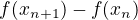 $f(x_{n+1})-f(x_n)$