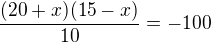 $\frac{(20+x)(15-x)}{10}=-100$