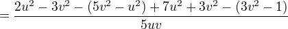 $=\frac{2u^2-3v^2-(5v^2-u^2)+7u^2+3v^2-(3v^2-1)}{5uv}$
