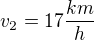 $v_2=17\frac{km}{h}$