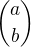 ${a\choose b}$