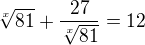 $\sqrt[x]{81}+\frac{27}{\sqrt[x]{81}}=12$