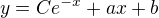 $y = Ce^{-x} + ax + b$