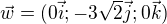 $\vec{w}=(0\vec{i};-3\sqrt{2} \vec{j};0\vec{k})$