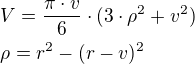 $V=\frac{\pi\cdot v}{6}\cdot (3\cdot \rho^2+v^2)\nl\rho=r^2-(r-v)^2$