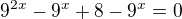 $9^{2x}-9^x+8-9^x=0$