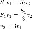$S_1v_1=S_2v_2\nl S_1v_1=\frac{S_1}{3}v_2\nl v_2=3v_1$