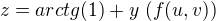 $z= arctg(1)+y\,\left(f(u,v)\right)$
