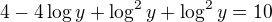 $4-4\log{y}+\log^2{y}+\log^2{y} = 10$