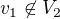 $v_1\not\in V_2$