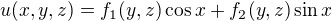 $u(x,y,z)=f_1(y,z)\cos x + f_2(y,z)\sin x$