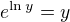 $e^{\ln y} = y$