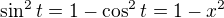 $\sin ^2t = 1-\cos^2 t = 1-x^2$