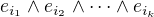$e_{i_1}\wedge e_{i_2} \wedge \dots \wedge e_{i_k}$