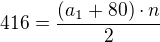 $416=\frac{(a_1+80)\cdot n}{2}$