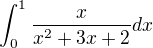 $\int_{0}^{1}\frac{x}{x^{2}+3x+2}dx$