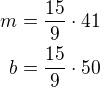 $m=\frac{15}{9}\cdot 41\\b=\frac{15}{9}\cdot 50$