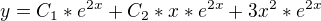 $y=C_{1}*e^{2x}+C_{2}*x*e^{2x}+3x^2*e^{2x}$