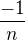 $\frac{-1}{n}$