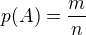 $p(A)=\frac{m}{n}$