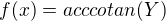 $f(x)=acccotan (Y)$