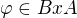 $\varphi \in BxA$