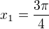 $x_1=\frac{3\pi}4$