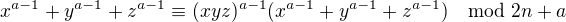 $x^{a-1} + y^{a-1}+z^{a-1} \equiv (xyz)^{a-1}(x^{a-1} + y^{a-1}+z^{a-1} )\mod 2n+a$
