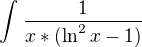 $\int_{}^{}\frac{1}{x*(\ln ^{2}x-1)}$