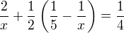 $\frac{2}{x}+\frac{1}{2}\(\frac{1}{5}-\frac{1}{x}\)=\frac{1}{4}$