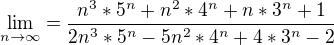 $\lim_{n\to\infty }=\frac{n^{3}*5^{n}+n^{2}*4^{n}+n*3^{n}+1}{2n^{3}*5^{n}-5n^{2}*4^{n}+4*3^{n}-2}$