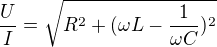 $\frac{U}{I}=\sqrt{R^2+(\omega L-\frac{1}{\omega C})^2}$